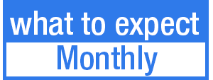 What to expect: Monthly